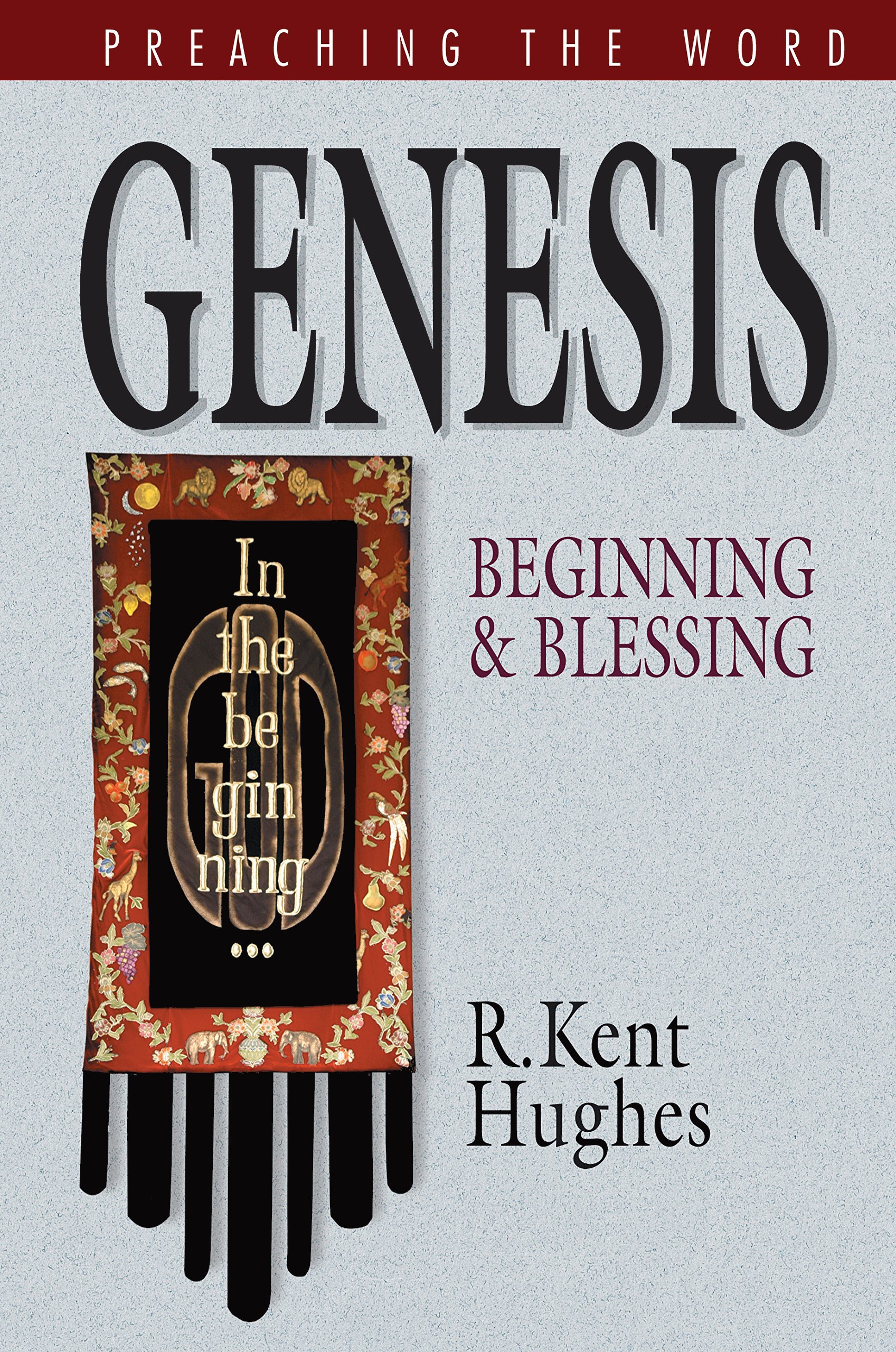 Genesis—Beginning and Blessing (Preaching the Word | PtW)