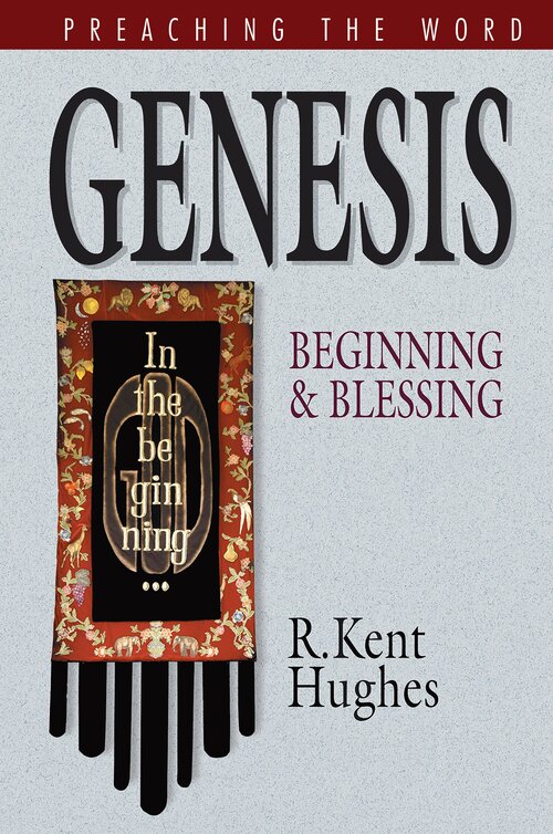 Genesis—Beginning and Blessing (Preaching the Word | PtW)