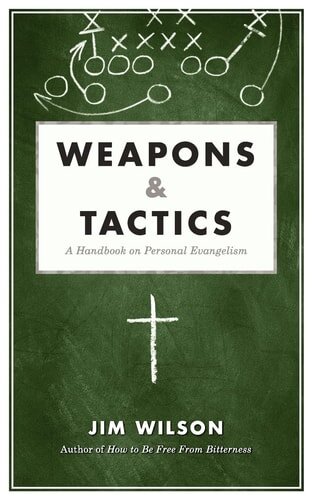 Weapons and Tactics: A Handbook on Personal Evangelism