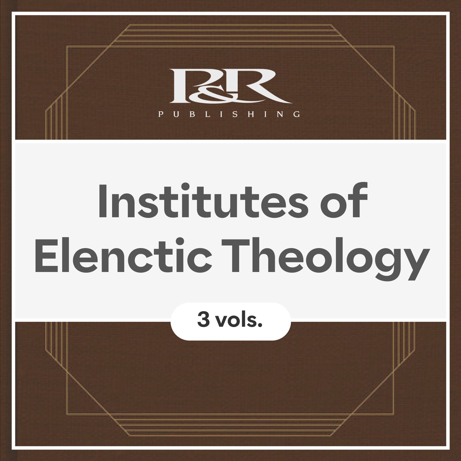 Institutes of Elenctic Theology (3 vols.)