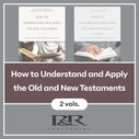 How to Understand and Apply the Old and New Testaments (2 vols.)