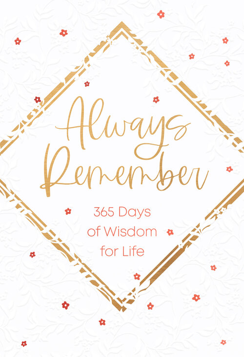 Always Remember: 365 Days of Wisdom for Life