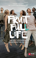 Fruit Full Life: Die Welt verändern. Leichtigkeit behalten.
