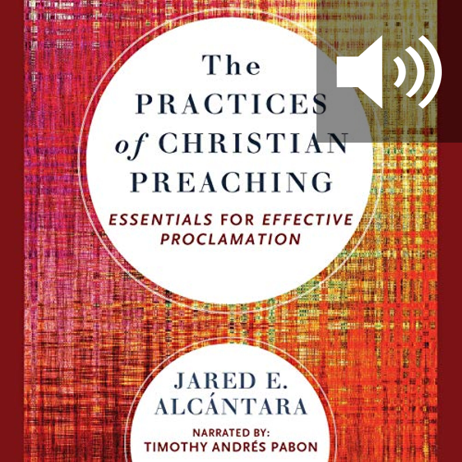 The Practices of Christian Preaching: Essentials for Effective Proclamation (audio)
