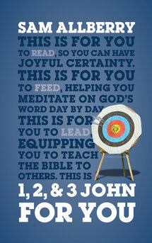 1, 2, and 3 John for You: Joyful Certainty (God’s Word for You | GWFY)