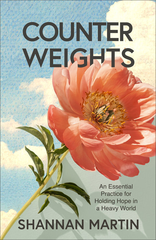 Counterweights: An Essential Practice for Holding Hope in a Heavy World
