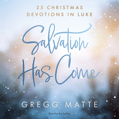Salvation Has Come: 25 Christmas Devotions in Luke (Audio)