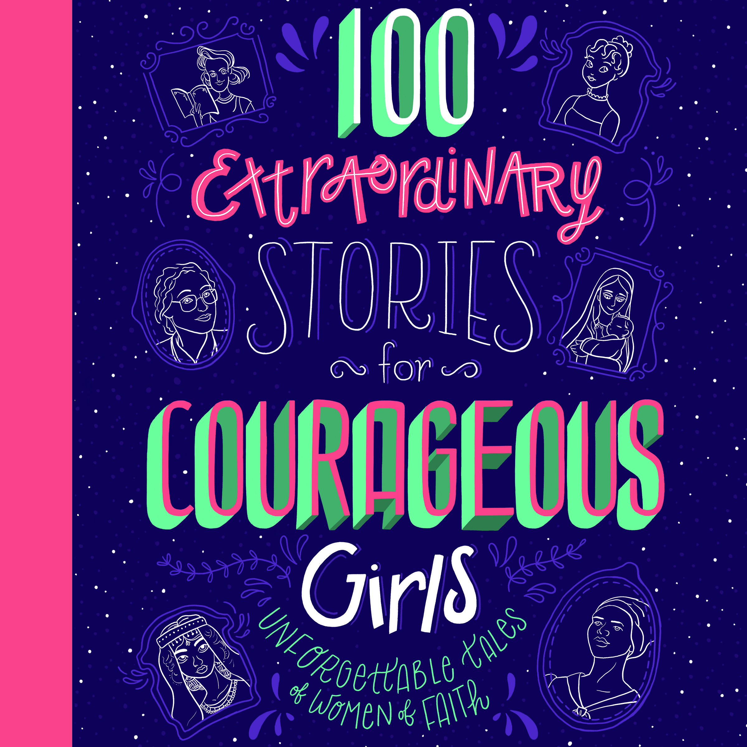 100 Extraordinary Stories for Courageous Girls: Unforgettable Tales of Women of Faith (Audio)