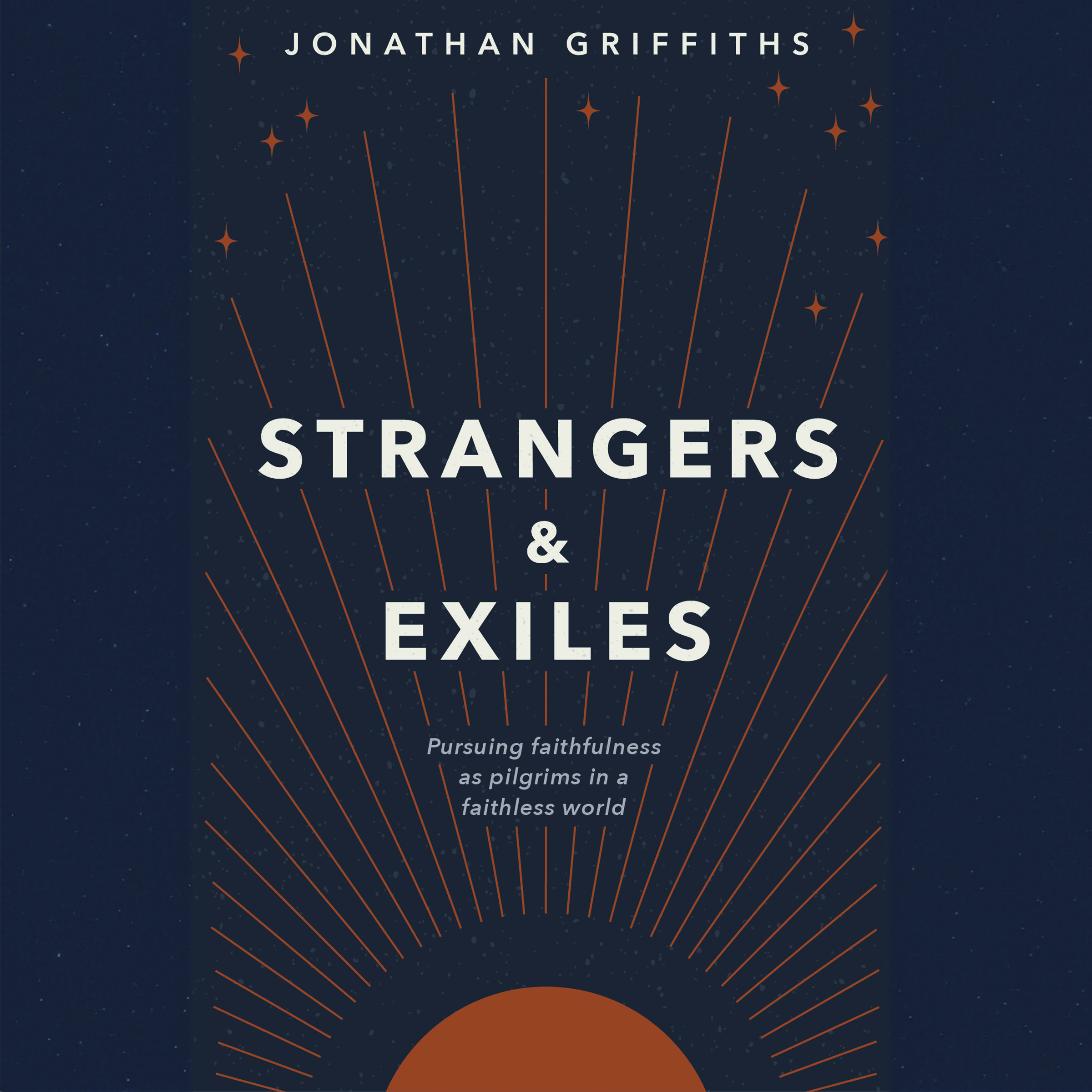 Strangers and Exiles: Pursuing Faithfulness as Pilgrims in a Faithless World (Audio)