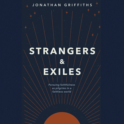 Strangers and Exiles: Pursuing Faithfulness as Pilgrims in a Faithless World (Audio)