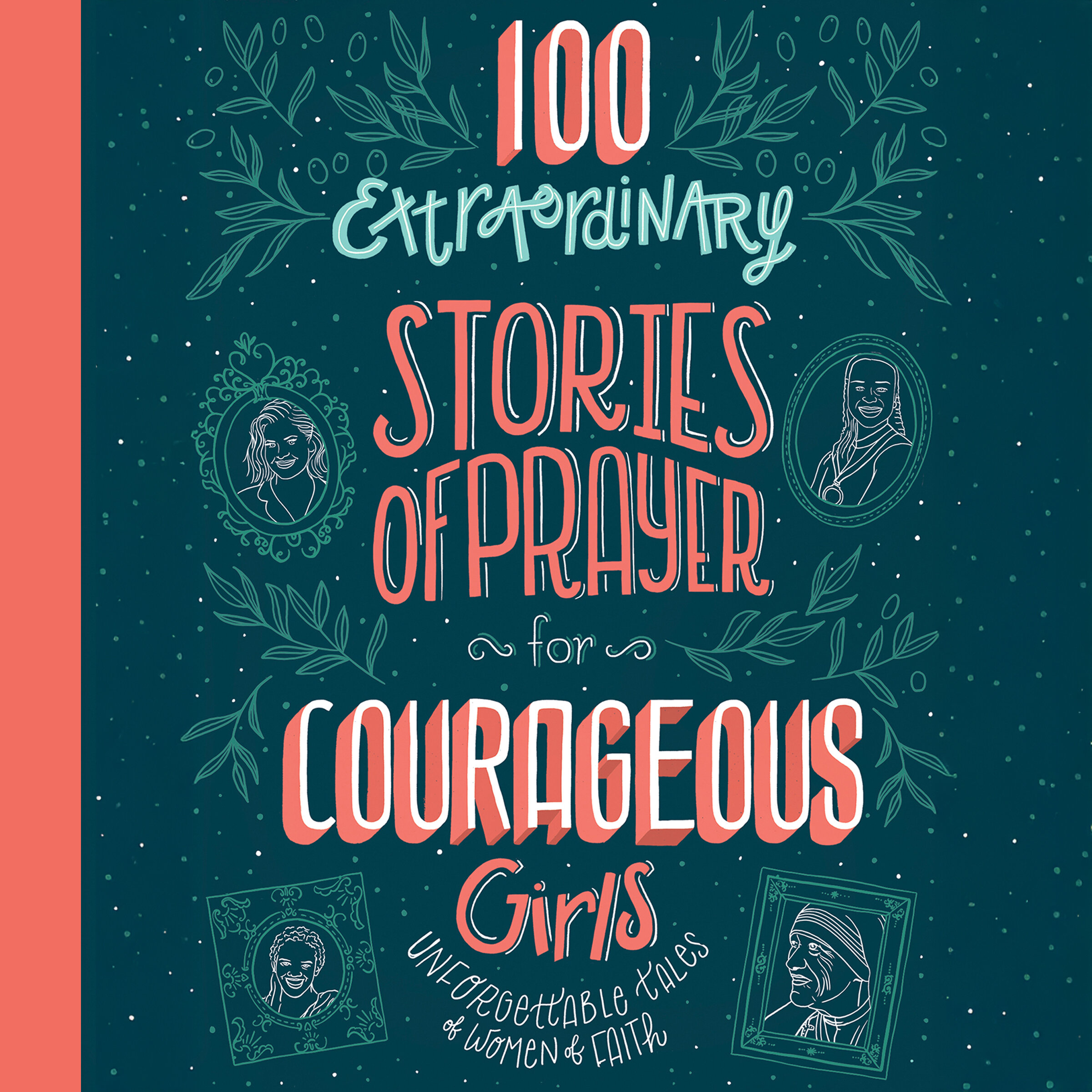 100 Extraordinary Stories of Prayer for Courageous Girls: Unforgettable Tales of Women of Faith (Audio)