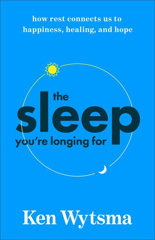 The Sleep You're Longing For: How Rest Connects Us to Happiness, Healing, and Hope