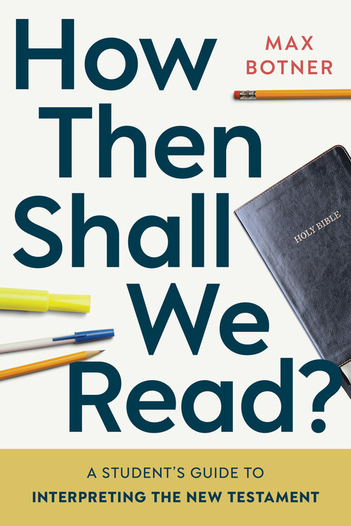 How Then Shall We Read? A Student's Guide to Interpreting the New Testament