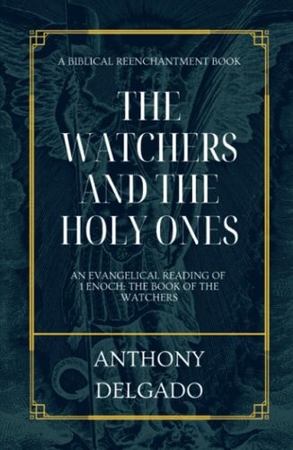 The Watchers and the Holy Ones: An Evangelical Reading of 1 Enoch: The Book of the Watchers