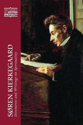 Søren Kierkegaard: Discourses and Writings on Spirituality (Classics of Western Spirituality)