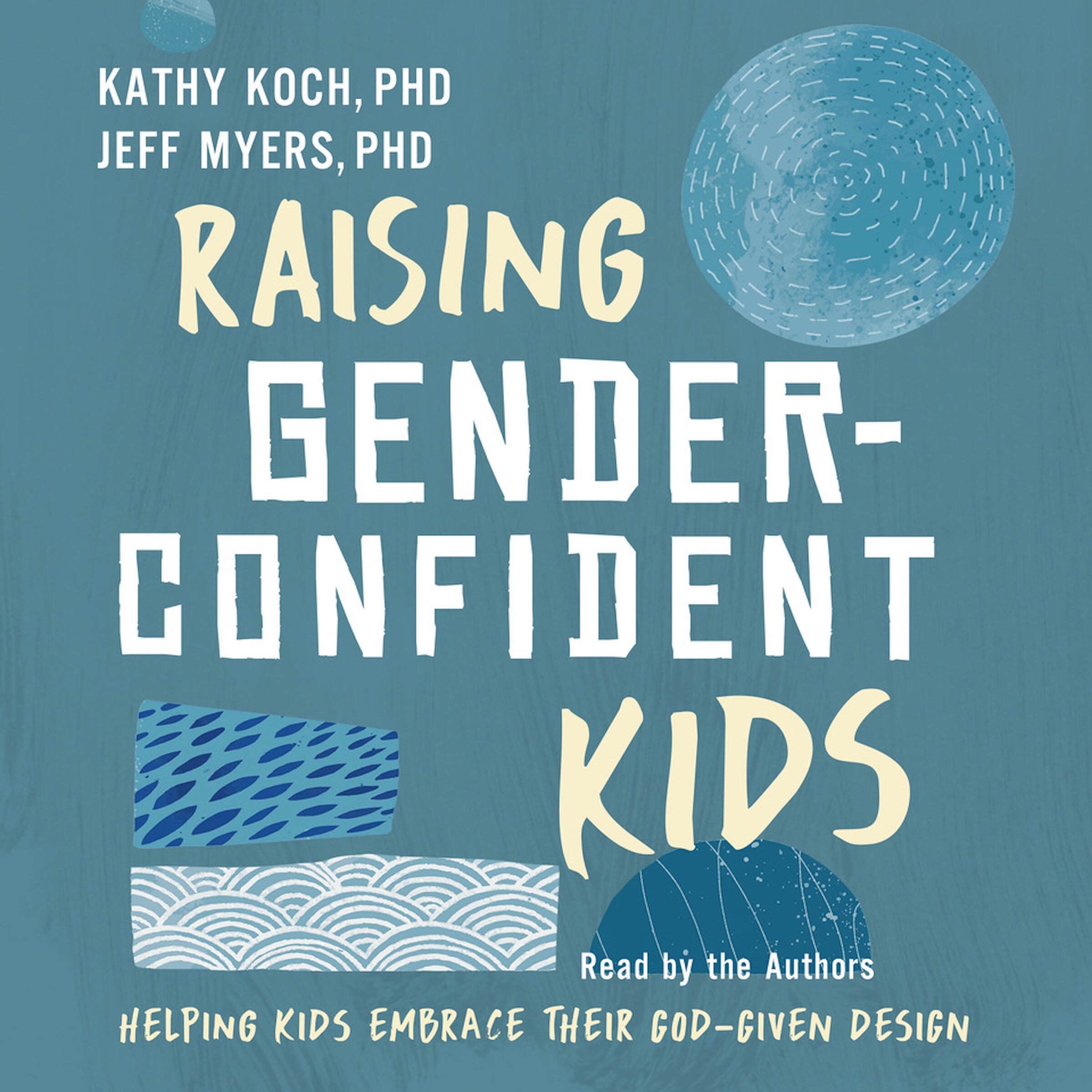 Raising Gender-Confident Kids: Helping Kids Embrace Their God-Given Design (Audio)