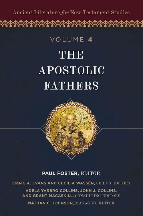 The Apostolic Fathers (Ancient Literature for New Testament Studies, Volume 4)
