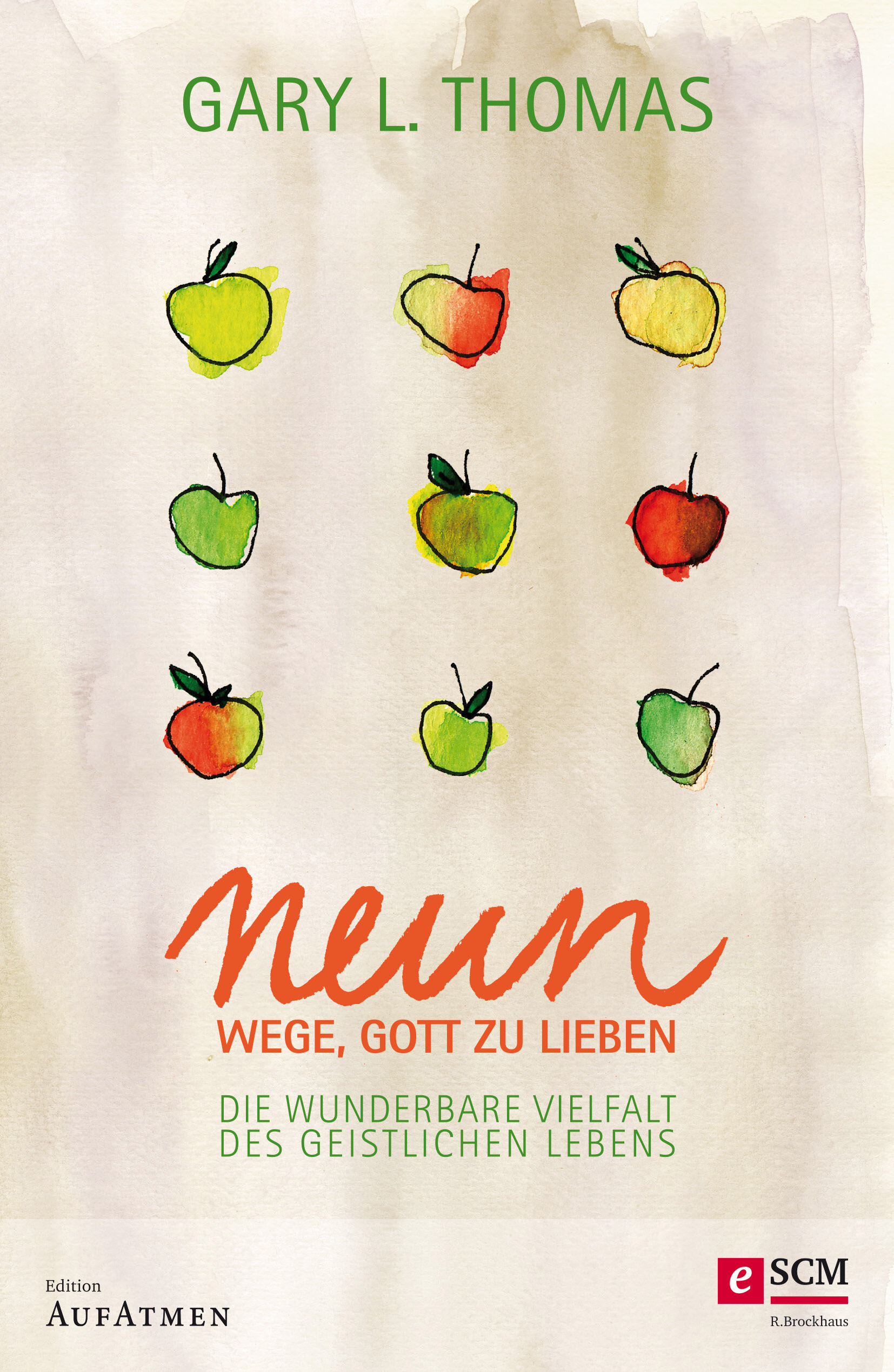Neun Wege, Gott zu lieben: Die wunderbare Vielfalt des geistlichen Lebens