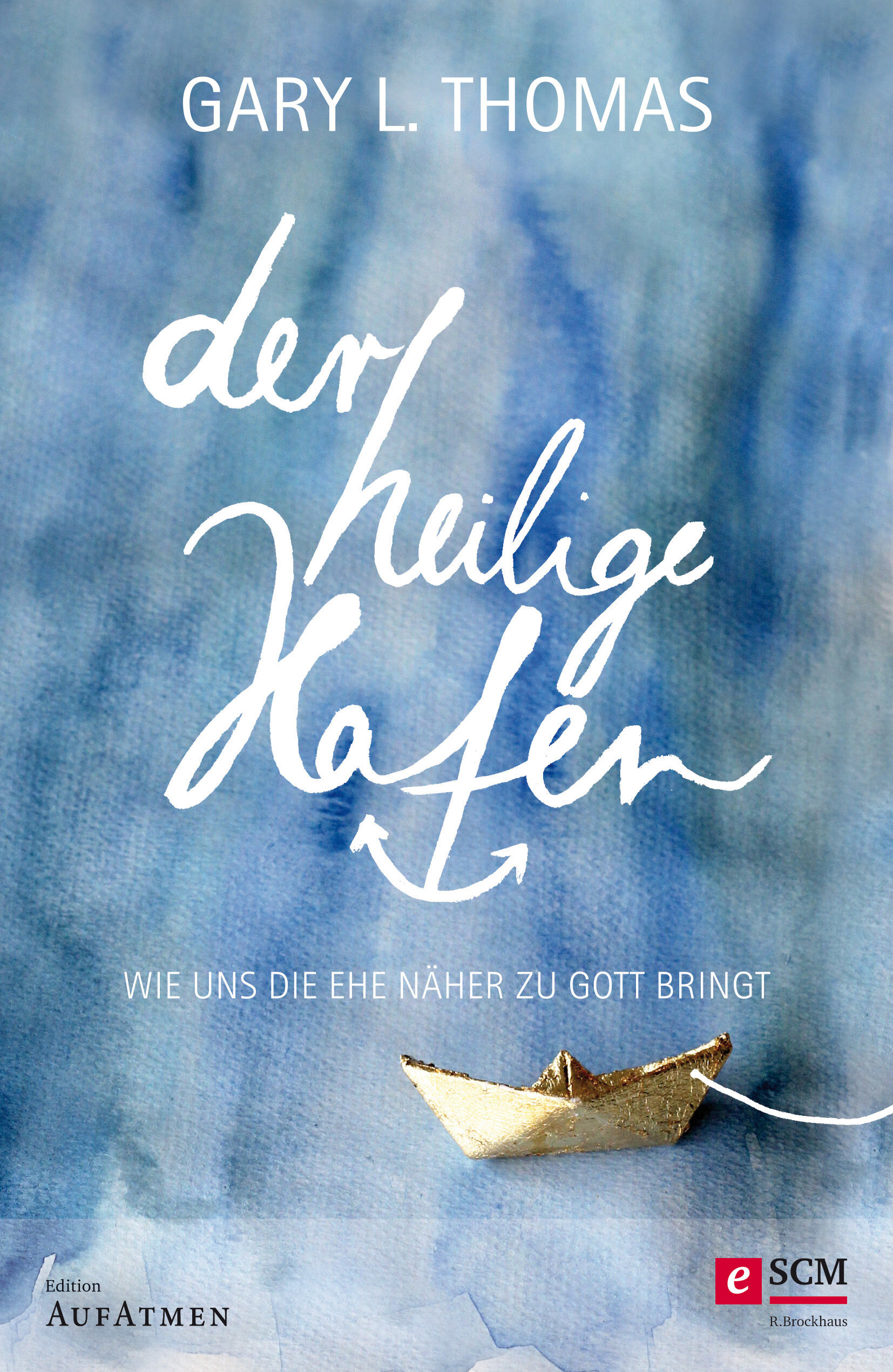 Der heilige Hafen: Wie uns die Ehe näher zu Gott bringt