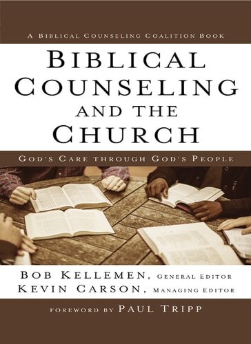 Biblical Counseling and the Church: God’s Care Through God’s People (Biblical Counseling Coalition)