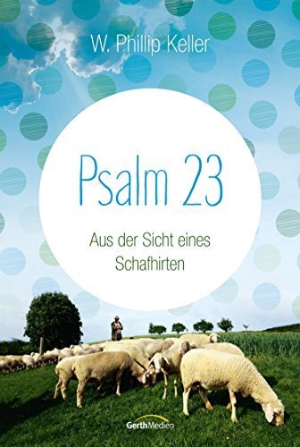 Psalm 23: Aus der Sicht eines Schafhirten.