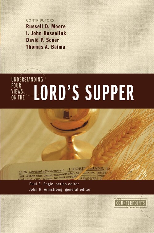 Understanding Four Views on the Lord's Supper (Counterpoints)