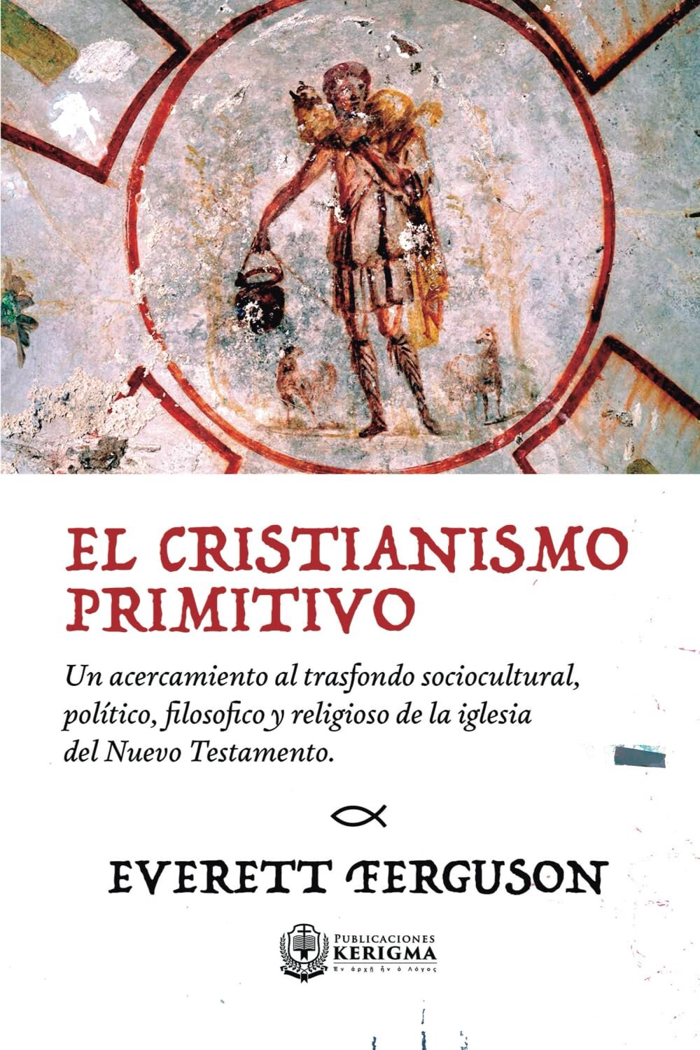 El Cristianismo Primitivo: Un acercamiento al trasfondo sociocultural, político, filosófico y religioso de la iglesia del Nuevo Testamento