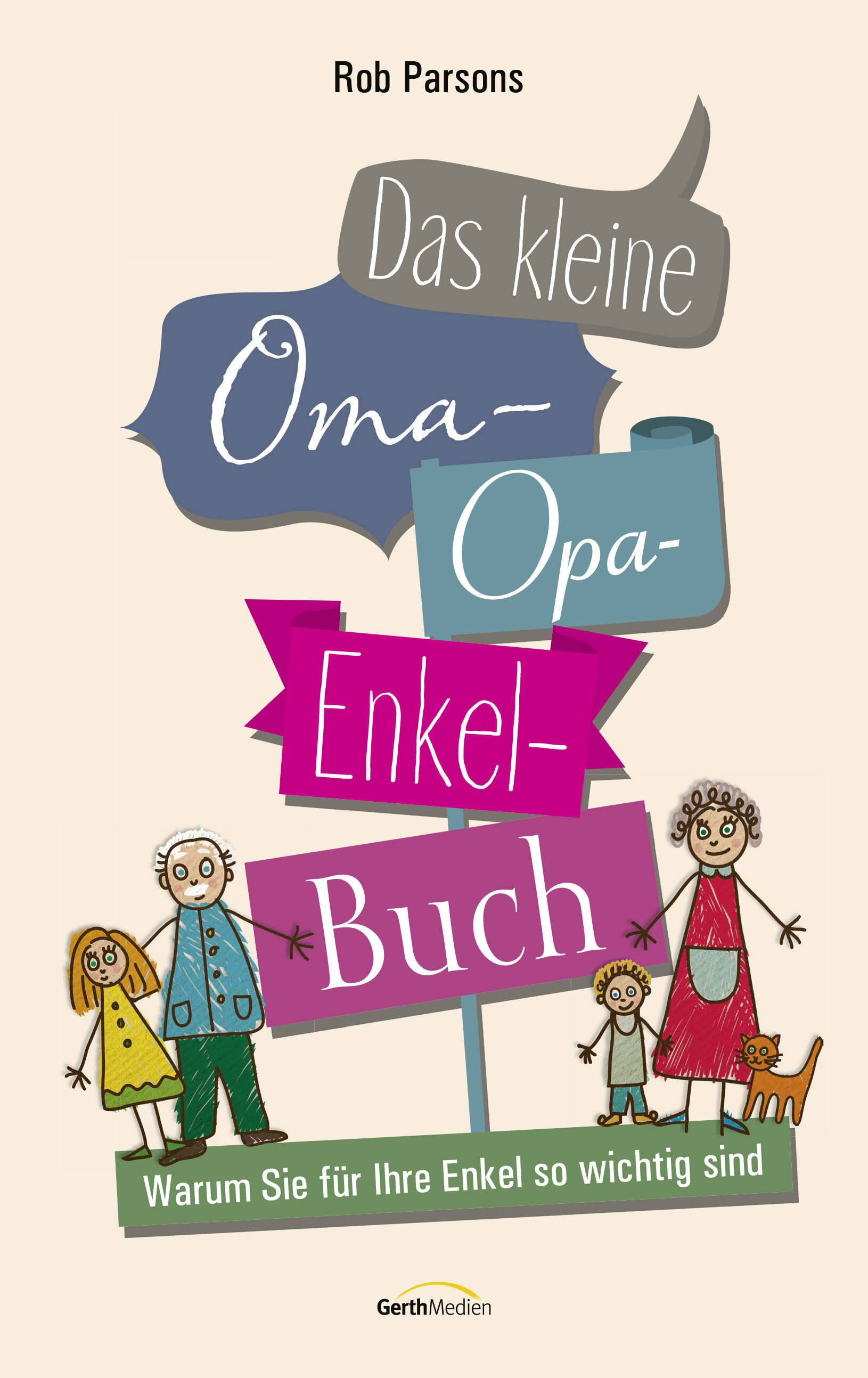 Das kleine Oma-Opa-Enkel-Buch: Warum Sie für Ihre Enkel so wichtig sind