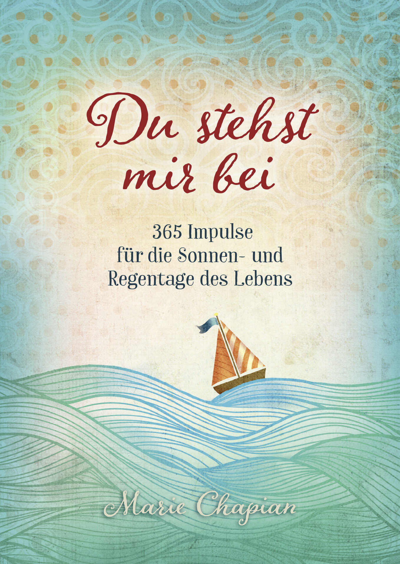 Du stehst mir bei: 365 Impulse für die Sonnen- und Regentage des Lebens.