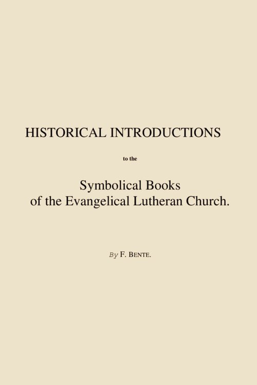 Historical Introductions to the Symbolical Books of the Evangelical Lutheran Church