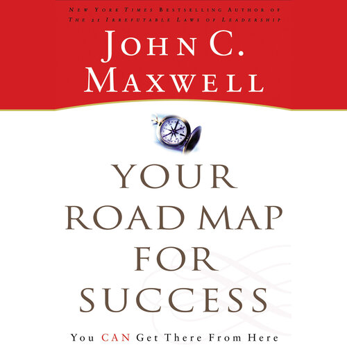 Your Road Map for Success: You Can Get There from Here (Audio)