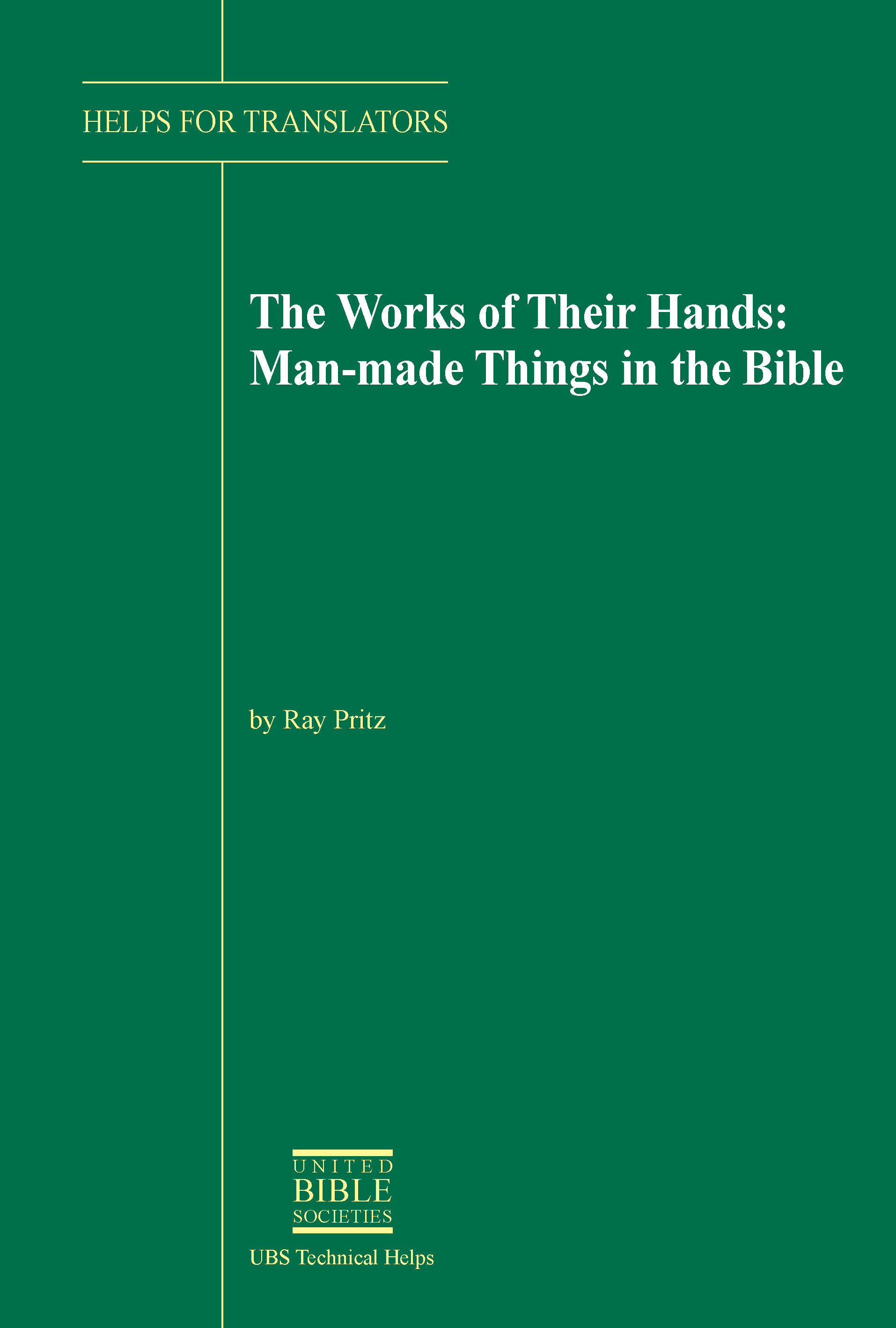 The Works of Their Hands: Man-Made Things in the Bible (Helps for Translators)