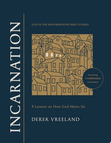 Incarnation: 8 Lessons on How God Meets Us (God in the Neighborhood Bible Studies)