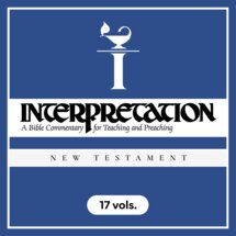 Interpretation: A Bible Commentary for Teaching and Preaching | INT: New Testament (17 vols.)