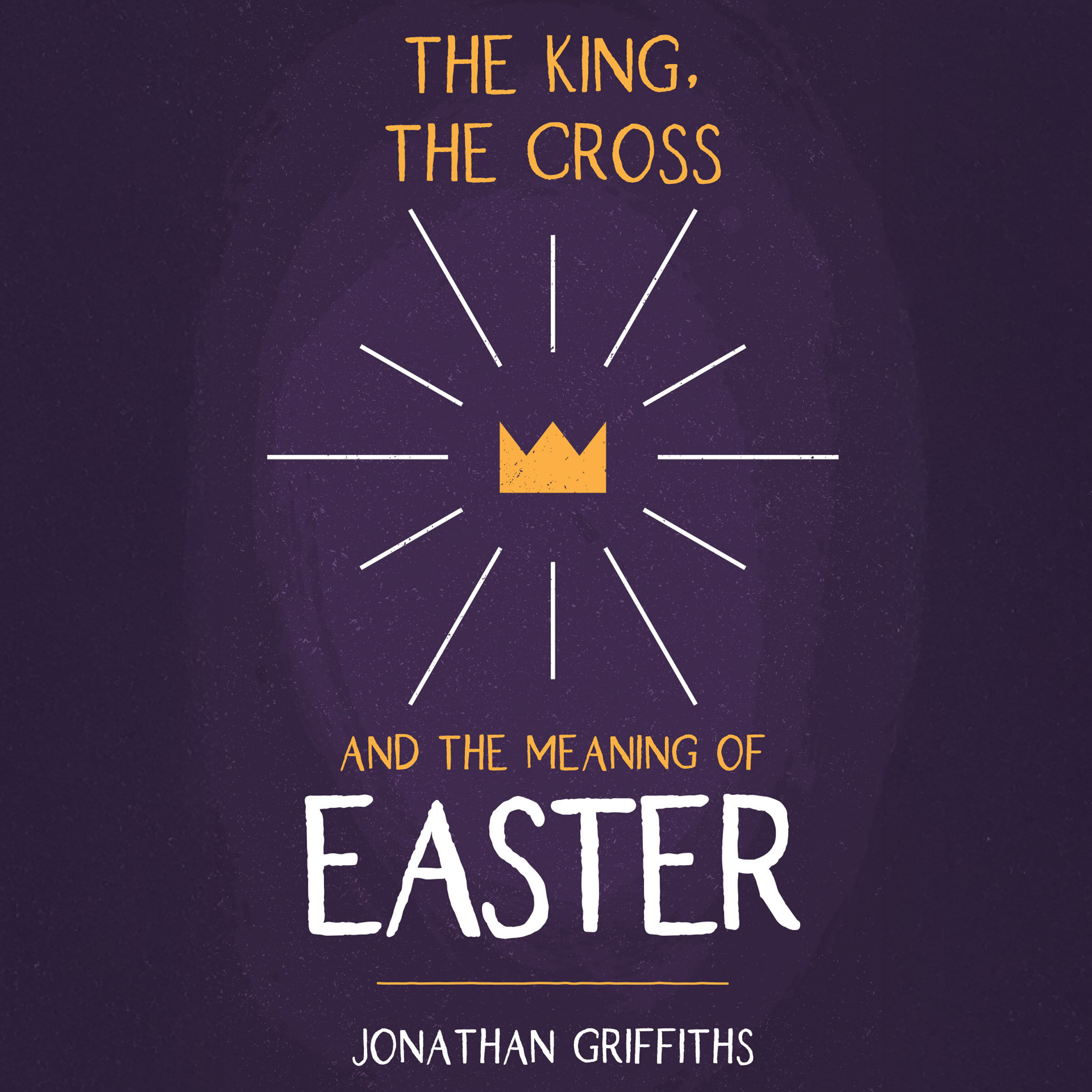 The King, The Cross, and the Meaning of Easter (Audio)