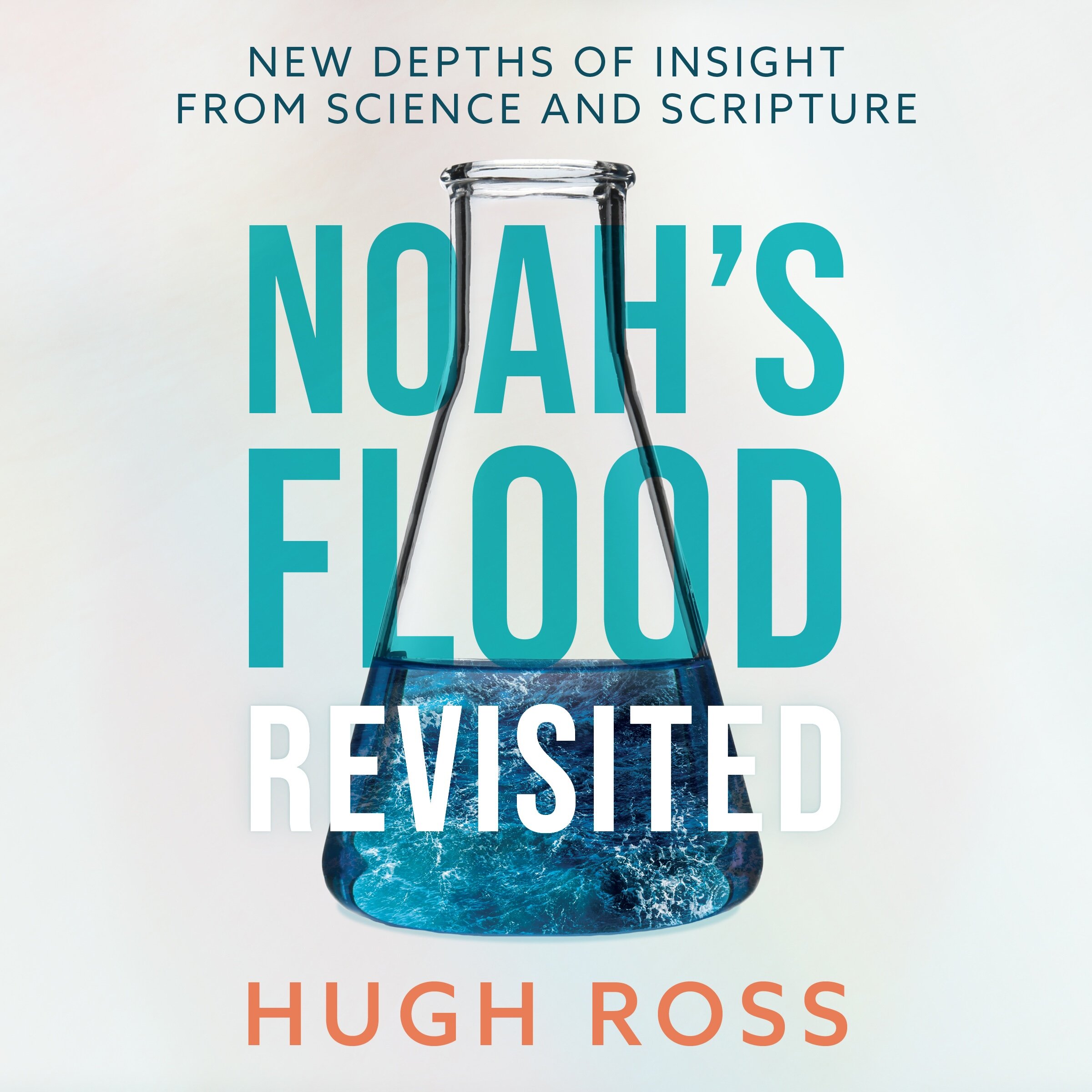 Noah’s Flood Revisited: New Depths of Insight from Science and Scripture (Audio)