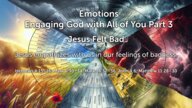 Emotions - Engaging God With All Of You Part 3 - Jesus Felt Bad