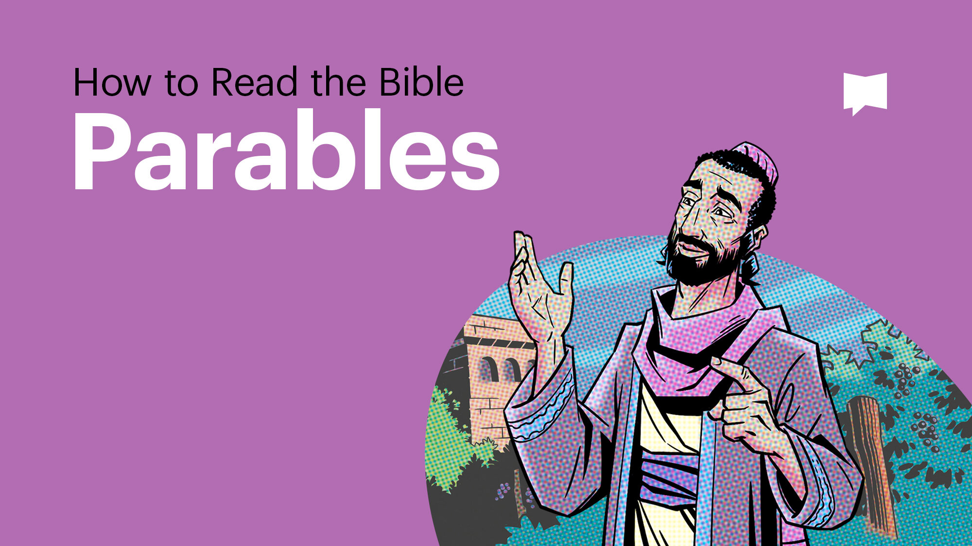 How to Read the Bible: Why Jesus Told Parables (and How You Can Understand Them) (Video)