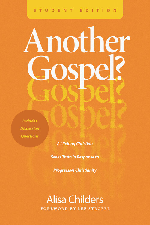 Another Gospel? Student Edition: A Lifelong Christian Seeks Truth in Response to Progressive Christianity
