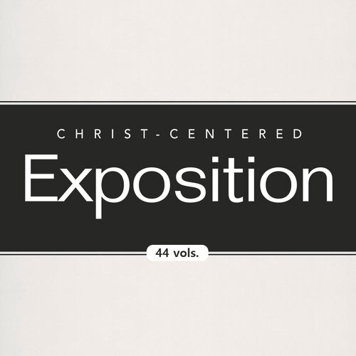 Christ Centered Exposition Commentary Series Collection | CCE (44 vols.)