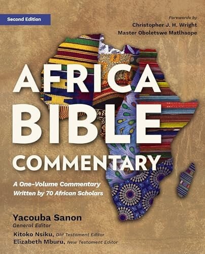 The Africa Bible Commentary, Second Edition: A One-Volume Commentary from Over 100 African Scholars