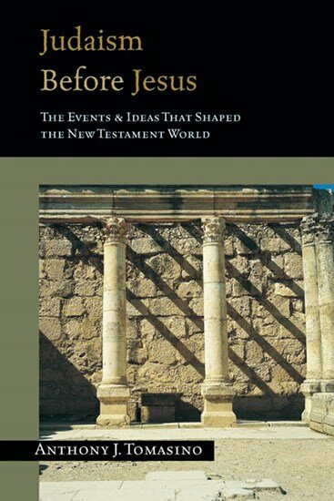 Judaism Before Jesus: The Events and Ideas That Shaped the New Testament World
