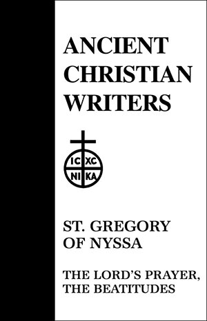 St. Gregory of Nyssa: The Lord’s Prayer, The Beatitudes (Ancient Christian Writers | ACW)
