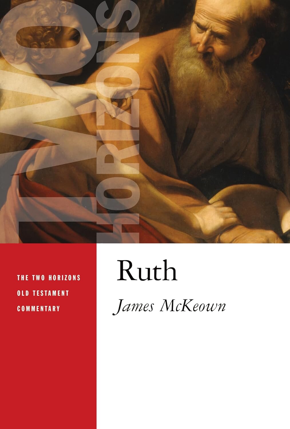 Ruth (The Two Horizons Old Testament Commentary | THOTC)