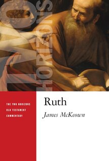 Ruth (The Two Horizons Old Testament Commentary | THOTC)