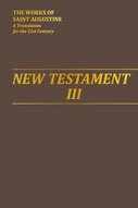 New Testament III (The Works of Saint Augustine: A Translation for the 21st Century)