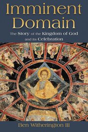 Imminent Domain: The Story of the Kingdom of God and Its Celebration