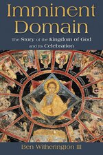 Imminent Domain: The Story of the Kingdom of God and Its Celebration