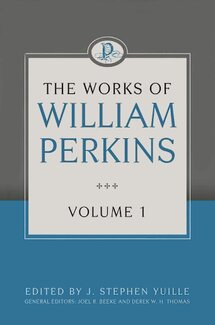 The Works of William Perkins, Volume 1