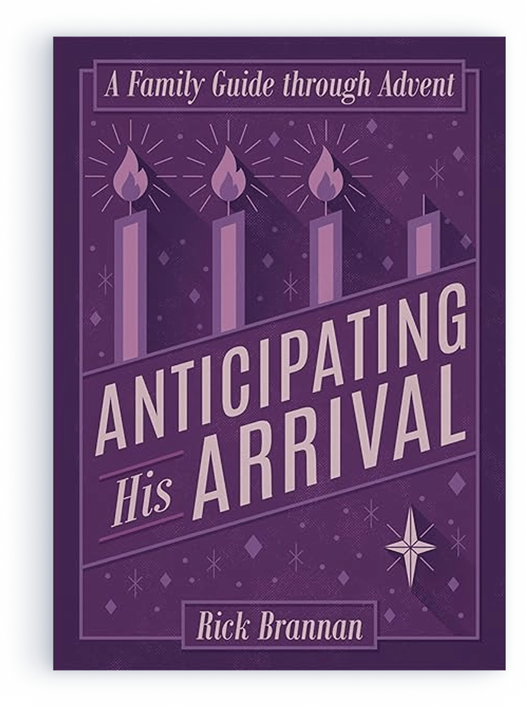 Anticipating His Arrival: A Family Guide Through Advent